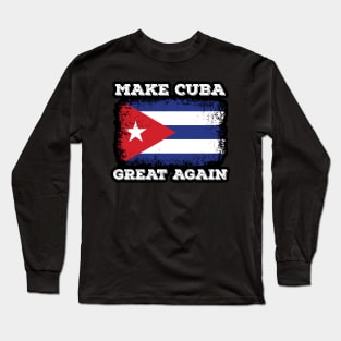 Make Cuba Great Again Cuban Flag Caribbean Beach Happy Long Sleeve T-Shirt